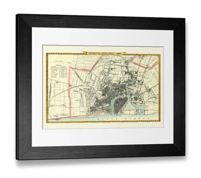 Framed Print : Old Map of Kingston Upon Hull 1862 by Fullarton & Co Framed Print : Old Map of Kingston Upon Hull 1862 by Fullarton & Co